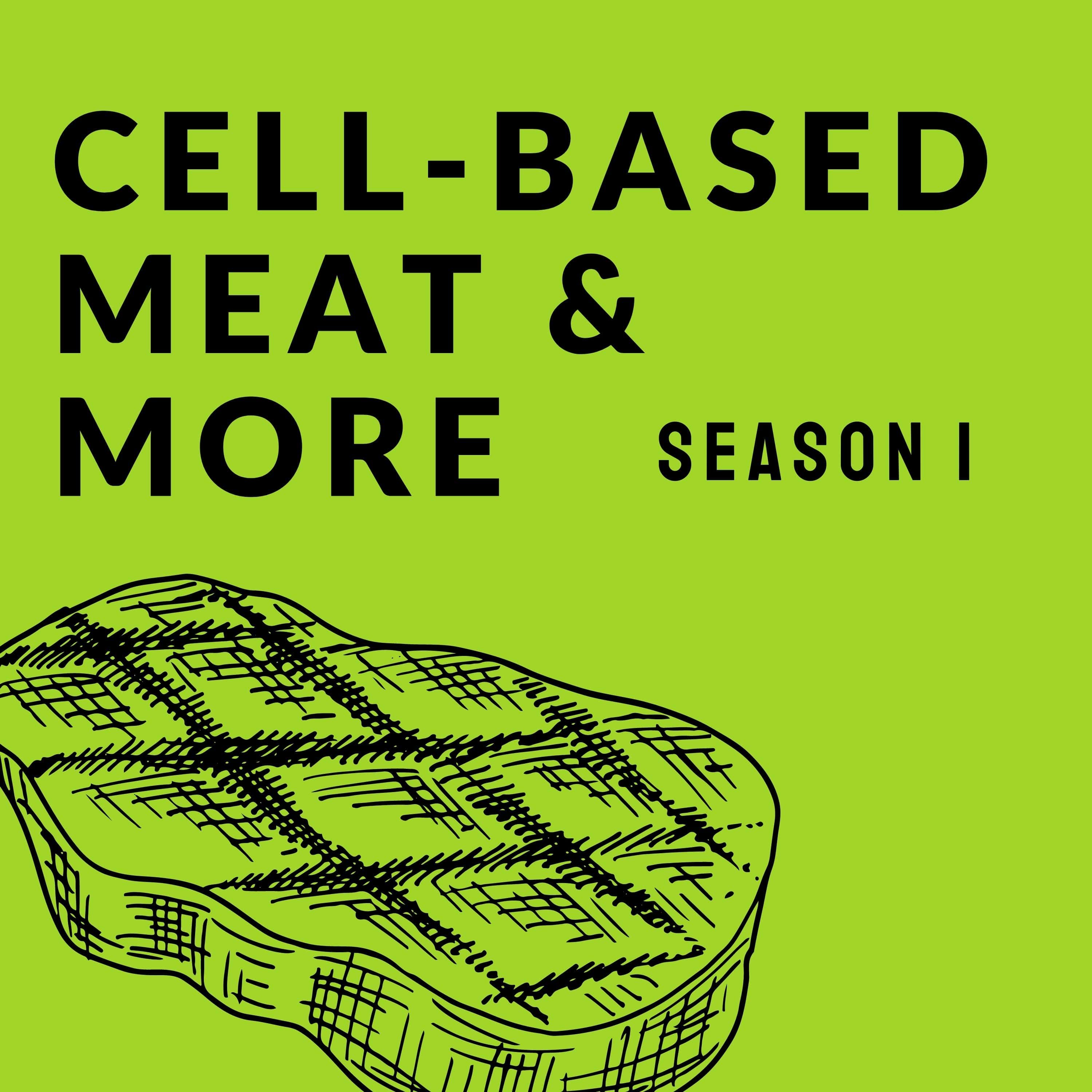 Cell-based meat podcast, cultured meat podcast, cultivated meat podcast, cellular agriculture podcast